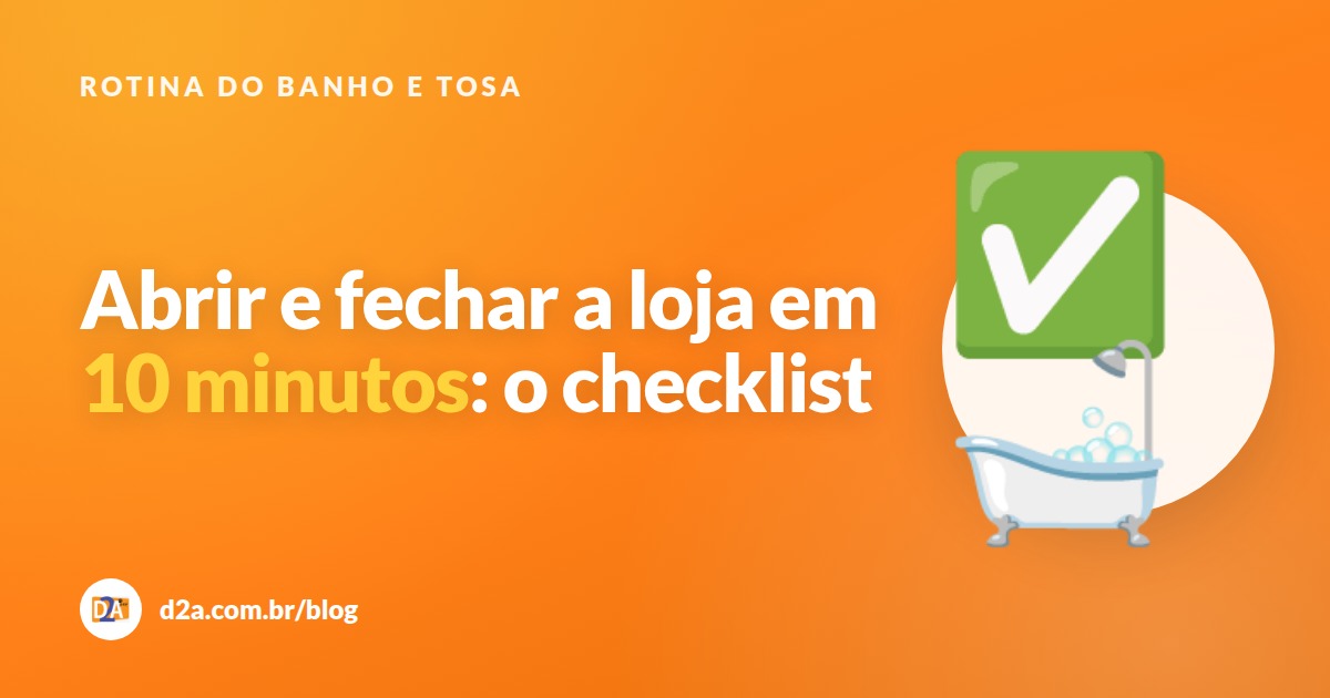 Rotina de abertura e fechamento do banho e tosa: checklist de 10 minutos